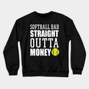 Mens Softball Fathers Day Softball Dad Straight Outta Money Crewneck Sweatshirt